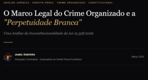 O Marco Legal do Crime Organizado e a “Perpetuidade Branca”